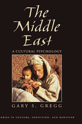 The Middle East: A Cultural Psychology (Culture, Cognition, and Behavior)