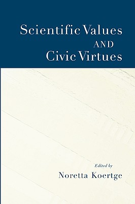 Scientific Values and Civic Virtues [Hardcover] Koertge, Noretta