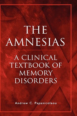 The Amnesias: A Clinical Textbook of Memory Disorders