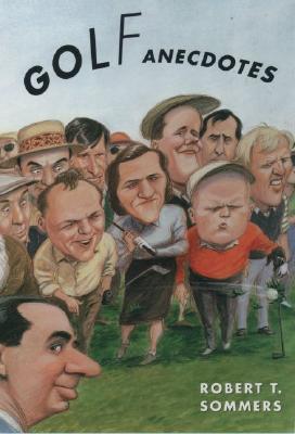 GOLF ANECDOTES - FROM THE LINKS OF SCOTLAND TO TIGER WOODS