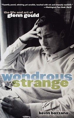 Wondrous Strange: The Life and Art of Glenn Gould Image for Wondrous Strange: The Life and Art of Glenn Gould
