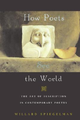 How Poets See the World: The Art of Description in Contemporary Poetry Image for How Poets See the World: The Art of Description in Contemporary Poetry