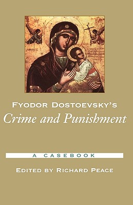 Fyodor Dostoevsky's Crime and Punishment: A Casebook (Casebooks in Criticism) [Hardcover] Peace, Richard
