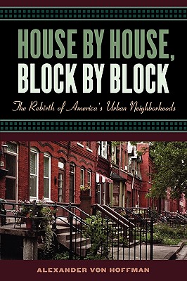 House by House, Block by Block: The Rebirth of America's Urban Neighborhoods
