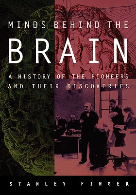 Minds behind the Brain: A History of the Pioneers and Their Discoveries