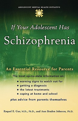 Image for If Your Adolescent Has Schizophrenia: An Essential Resource for Parents (Annenberg Foundation Trust at Sunnylands' Adolescent Mental Health Initiative)