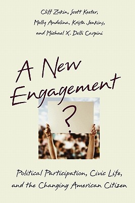 A New Engagement: Political Participation, Civic Life, and the Changing American Citizen