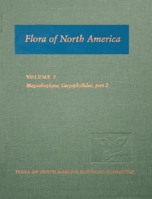 Flora Of North America Volume 5 Magnoliophyta: Caryophyllidae, Part 2