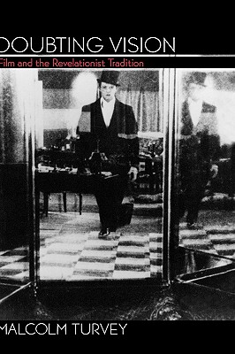 Doubting Vision: Film and the Revelationist Tradition [Hardcover] Turvey, Malcolm
