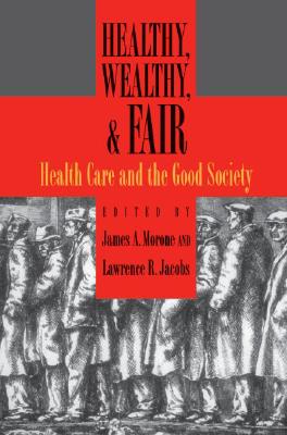 Image for Healthy, Wealthy, and Fair: Health Care and the Good Society