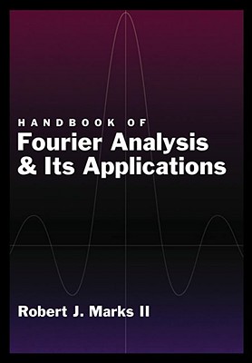 Handbook of Fourier Analysis & its Applications; Handbook of Fourier Analysis & its Applications