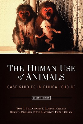 Image for The Human Use of Animals: Case Studies in Ethical Choice