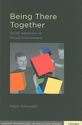 Being There Together: Social Interaction in Shared Virtual Environments (Human Technology Interaction Series)