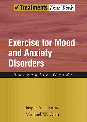 Image for Exercise for Mood and Anxiety Disorders: Therapist Guide (Treatments That Work) Exercise for Mood and Anxiety Disorders: Therapist Guide (Treatments That Work)