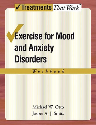 Image for Exercise for Mood and Anxiety Disorders: Workbook (Treatments That Work) Exercise for Mood and Anxiety Disorders: Workbook (Treatments That Work)