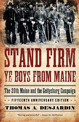 Image for Stand Firm Ye Boys from Maine: The 20th Maine and the Gettysburg Campaign