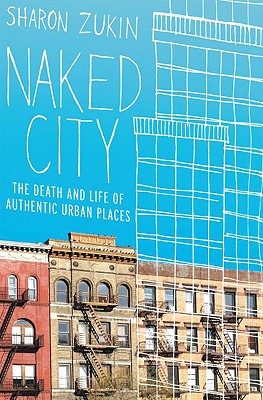 Image for Naked City; the Death and Life of Authentic Urban Places Naked City; the Death and Life of Authentic Urban Places