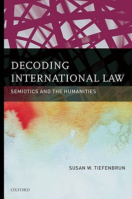 Decoding International Law; Semiotics and the Humanities