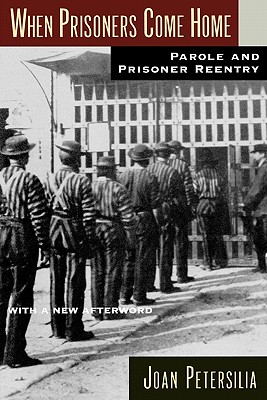 When Prisoners Come Home: Parole and Prisoner Reentry