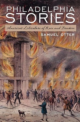 Philadelphia Stories: America's Literature of Race and Freedom
