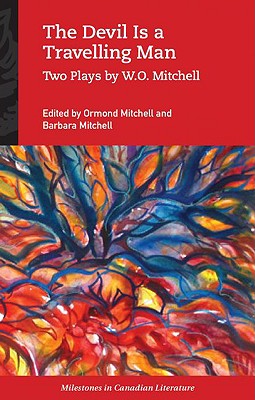 The Devil Is a Travelling Man: Two Plays by W.O. Mitchell