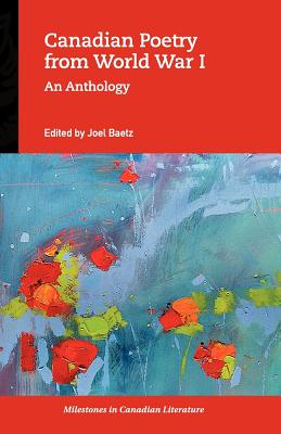 Canadian Poetry from World War I: An Anthology (Milestones in Canadian Literature)