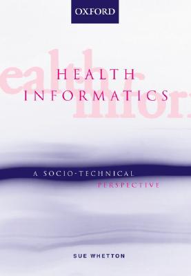 Health Informatics: A Socio-Technical Perspective