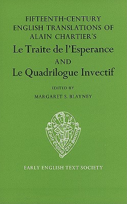 Fifteenth Century Translations of Alain Chartier's Le Traite de l'Esperance and Le Quadrilogue Invectif