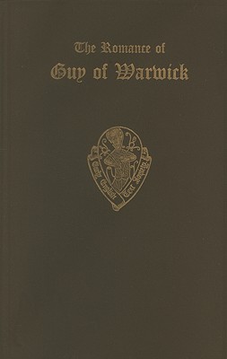 The Romances of Guy of Warwick: The second or 15th-century Version, edited from Cambridge University Library MS. Ff. 2.38 [Extra Series, Nos. 25 and 26]