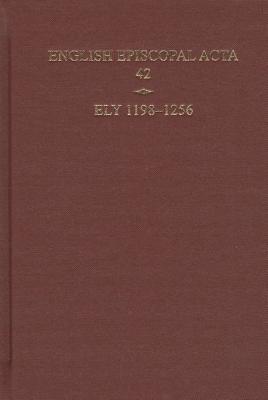 English Episcopal Acta : Ely 1198-1256