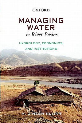 Managing Water in River Basins: Hydrology, Economics and Institutions