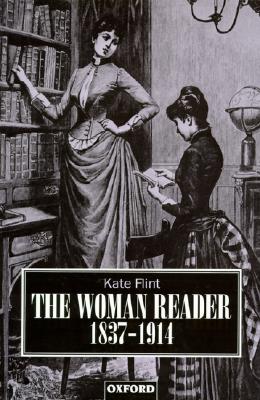 The Woman Reader, 1837-1914 (Clarendon Paperbacks)