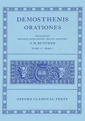[DEMOSTHENES] DEMOSTHENIS ORATIONES TOMI II PARS I Recognovit Brevique Adnotatione Critica Instruxit S. H. Butcher