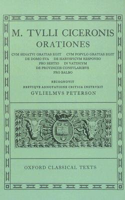M. TULLI CICERONIS [CICERO]: ORATIONES VOL. V: Cum Senatui Gratias Egit, Cum Populo Gratias Egit, De Domo Sua, De Haruspicum Responso, Pro Sestio, in Vatinium, De Provinciis Consularibus, Pro Balbo. Recognovit Brevique Adnotatione Critica Instruxit Gulielmus Peterson.
