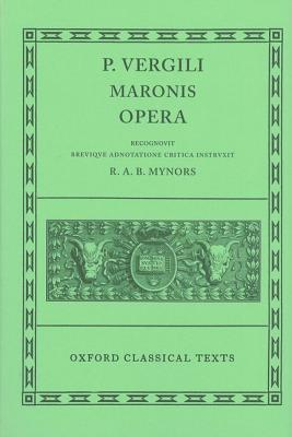 P. VERGILI MARONIS [VERGIL / VIRGIL]: OPERA Recognovit Brevique Adnotatione Critica Instruxit R. A. B. Mynors