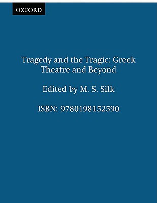TRAGEDY AND THE TRAGIC Greek Theatre and Beyond