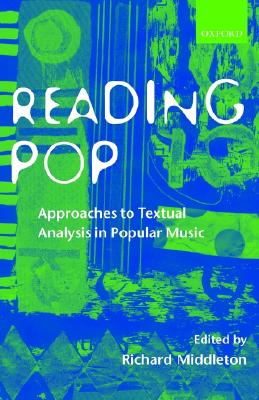 Reading Pop: Approaches to Textual Analysis in Popular Music