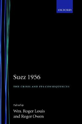 Suez 1956: The Crisis and Its Consequences