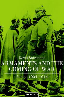Armaments and the Coming of War: Europe 1904-1914