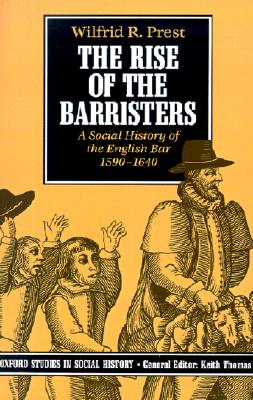 The Rise of the Barristers: A Social History of the English Bar, 1590-1640 (Oxford Studies in Social History)