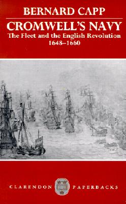Cromwell's Navy: The Fleet and the English Revolution, 1648-1660 (Clarendon Paperbacks)