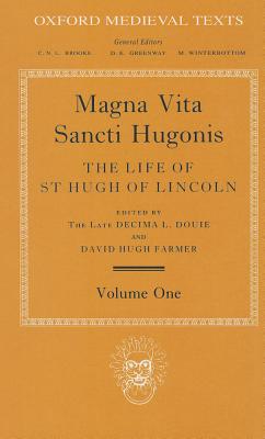 Magna Vita Sancti Hugonis; Magna Vita Sancti Hugonis The Life of St. Hugh of Lincoln Volume I