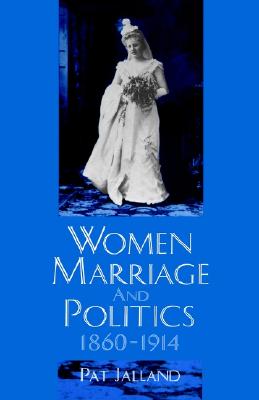 Women, Marriage, and Politics, 1860-1914