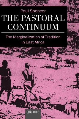 The Pastoral Continuum: The Marginalization of Tradition in East Africa