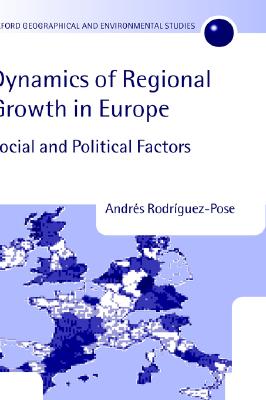The Dynamics of Regional Growth in Europe: Social and Political Factors (Oxford Geographical and Environmental Studies Series)