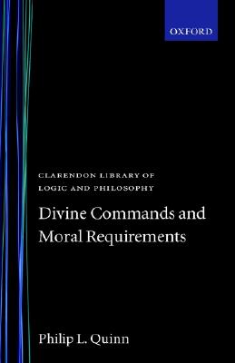 Divine Commands and Moral Requirements (Clarendon Library of Logic and Philosophy)