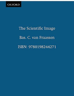 The Scientific Image (Clarendon Library of Logic and Philosophy)