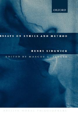 Essays on Ethics and Method (British Moral Philosophers)