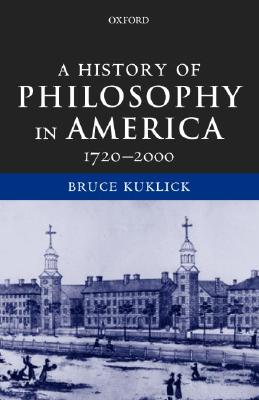 Image for A History of Philosophy in America, 1720-2000 A History of Philosophy in America, 1720-2000