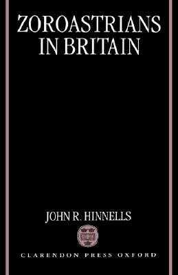 Zoroastrians in Britain: The Ratanbai Katrak Lectures, University of Oxford 1985